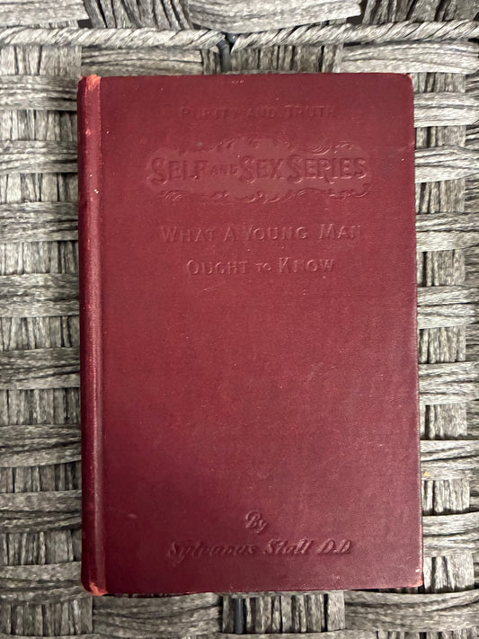 SELF AND SEX SERIES “WHAT A YOUNG MAN OUGHT TO KNOW”