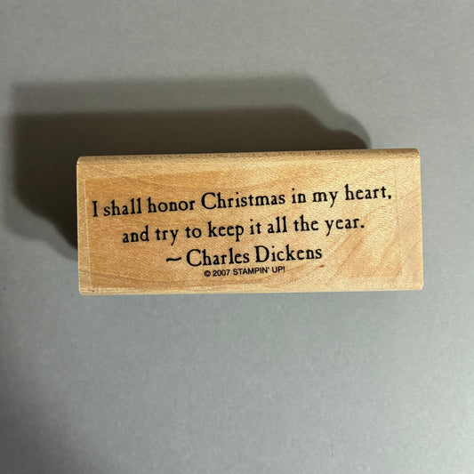 "I SHALL HONOR CHRISTMAS IN MY HEART" RUBBER STAMP CHARLES DICKENS 2007 STAMPIN' UP!