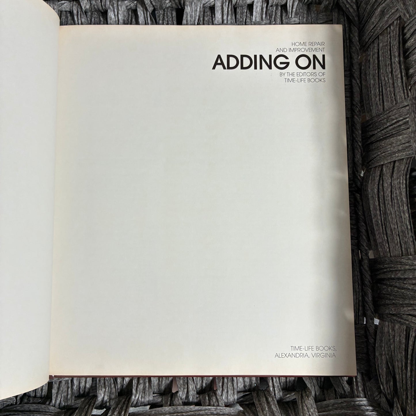 HOME REPAIR AND IMPROVEMENT: ADDING ON BY TIME-LIFE BOOKS - HARDCOVER