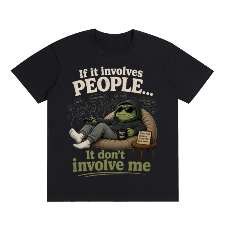 RE-MERCHANT GRAPHIC TEE - IF IT INVOLVES PEOPLE IT DON'T INVOLVE ME