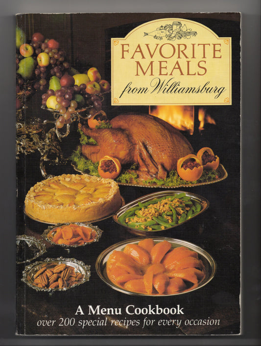 FAVORITE MEALS FROM WILLIAMSBURG A MENU COOKBOOK - 1987 - USED ACCEPTABLE COND.